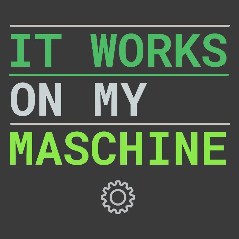 It Works On My Machine - Developer Excuse
