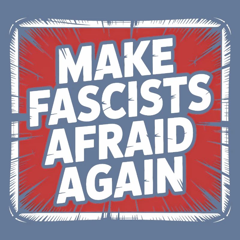 Make Fascist afraid again - Antifascist Merch