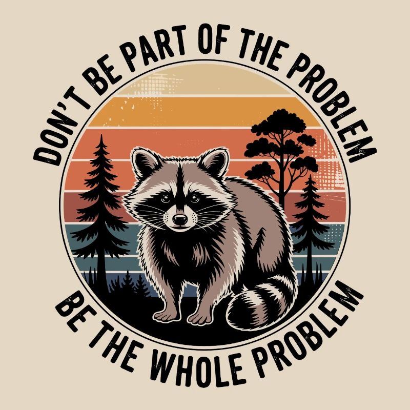 Sei nicht Teil des Problems, sei das ganze Problem.