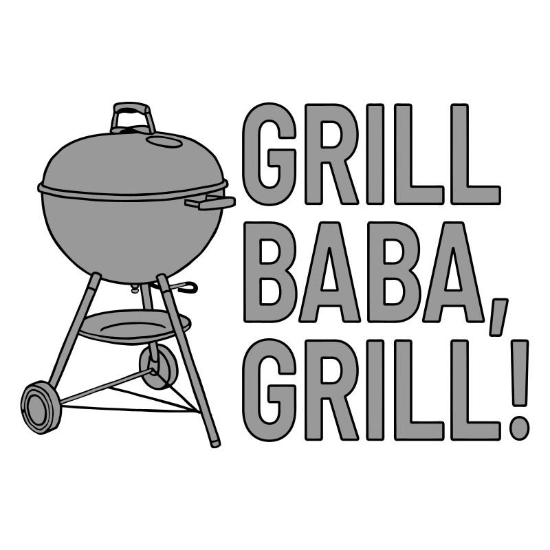 Grill baba, grilll!