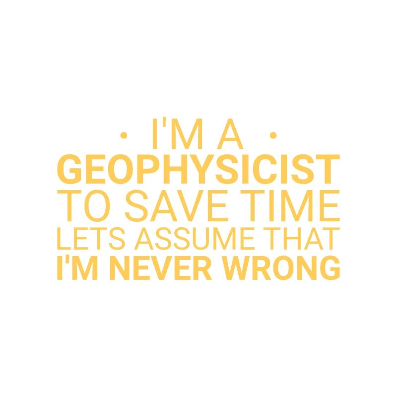 Geophysicist Never Wrong Geophysics