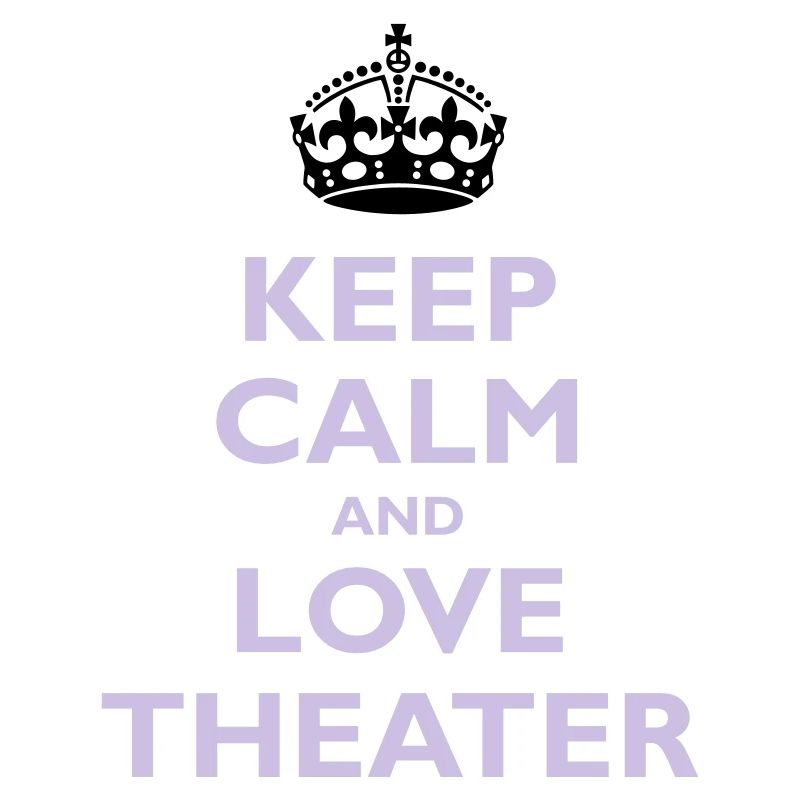 Keep Calm & Love Theater