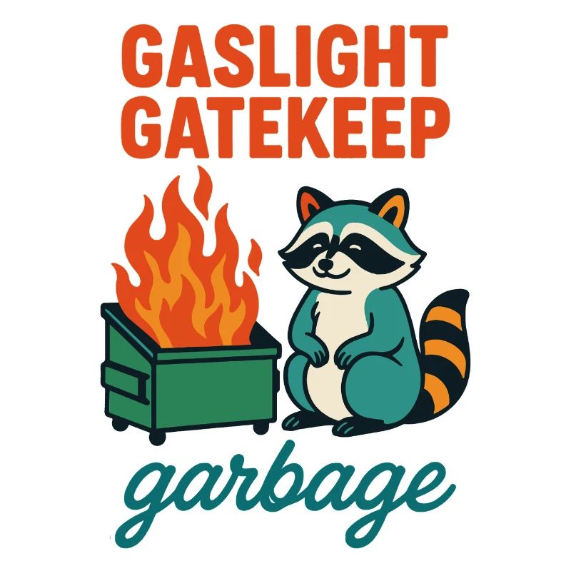Gaslight Gatekeep Garbage Raccoon Citation