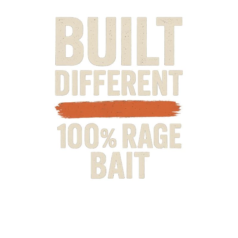 Built Different 100% Rage Bait, Funny Meme 