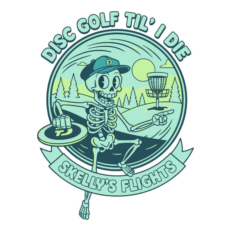 Disc Golf Til I Die Skellys Flights Funny Disc