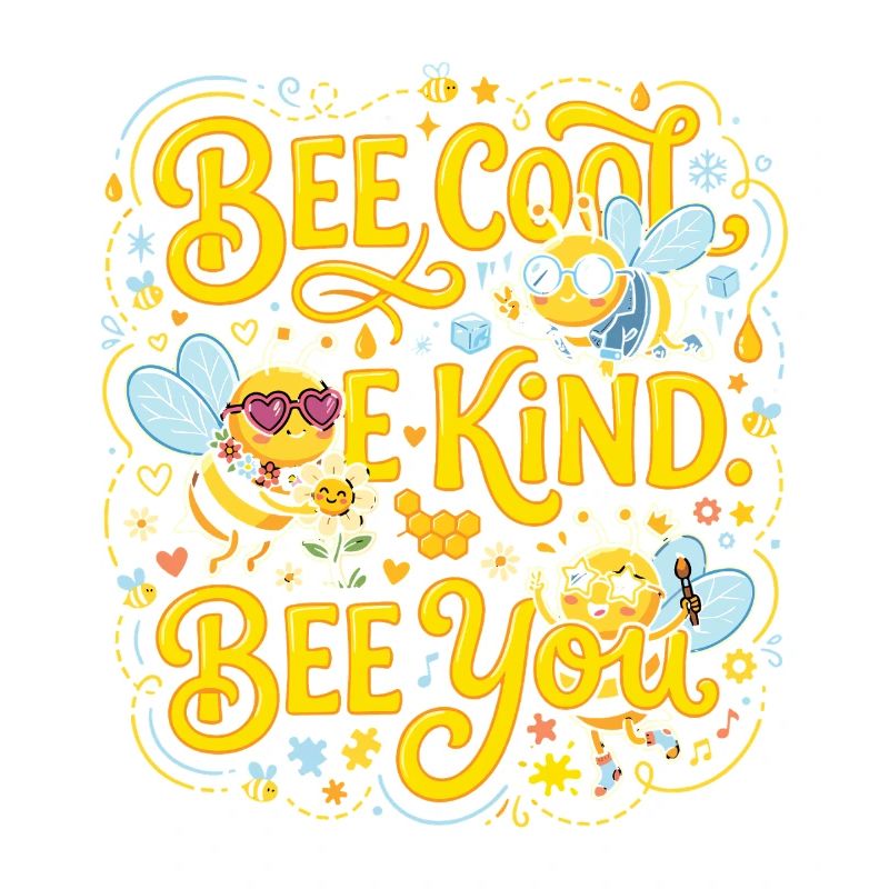Bee Cool Sois gentil Bee tu conçois