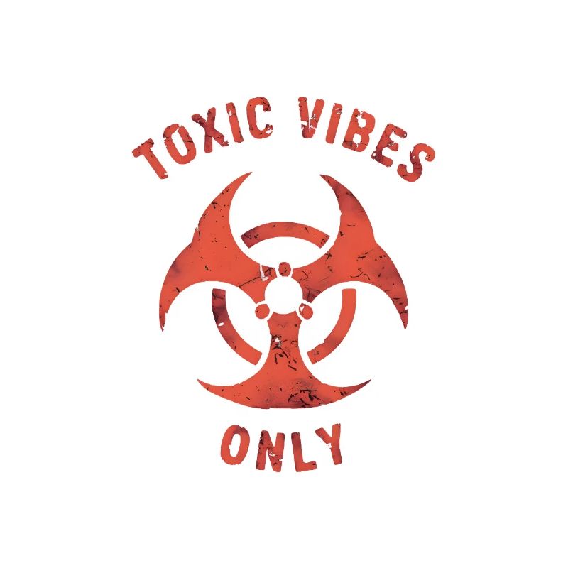 Toxic Vibes Only