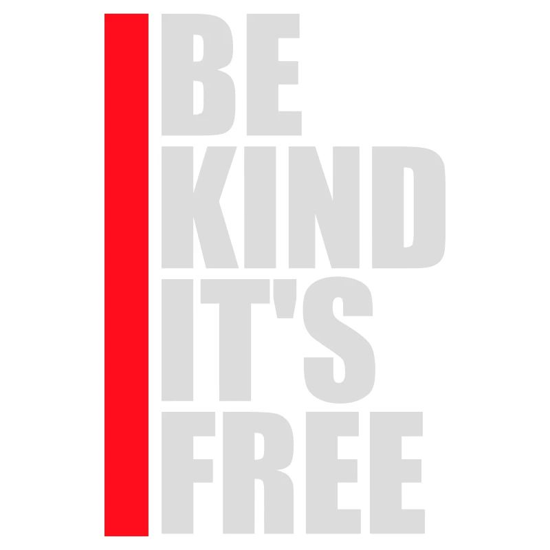 Be Kind It's Free Kindness Statement Saying