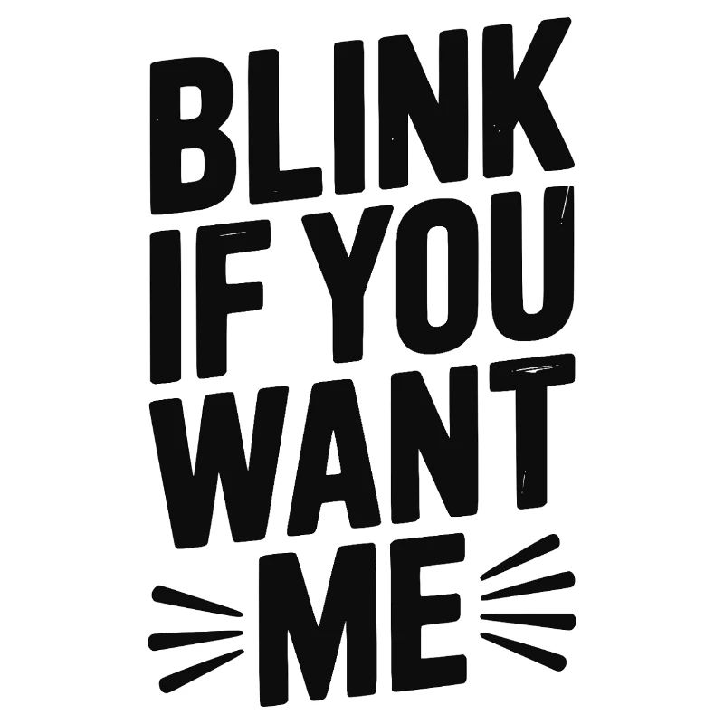 Blinzel, wenn du mich willst