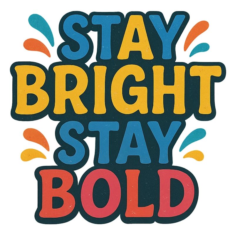 Bleib Bright Bleib mutig Farbenfrohes Motto