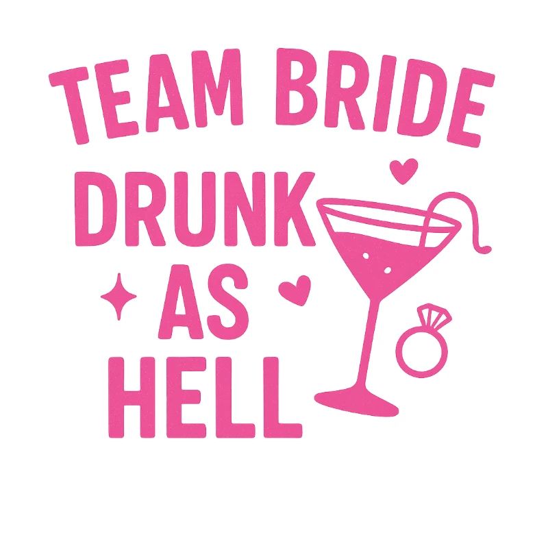 Team Bride – Drunk as Hell