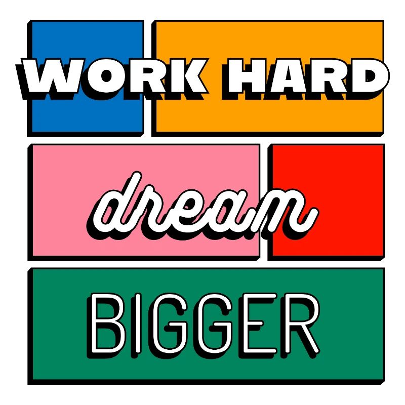 Work Hard Dream Bigger Motivation and Ambition