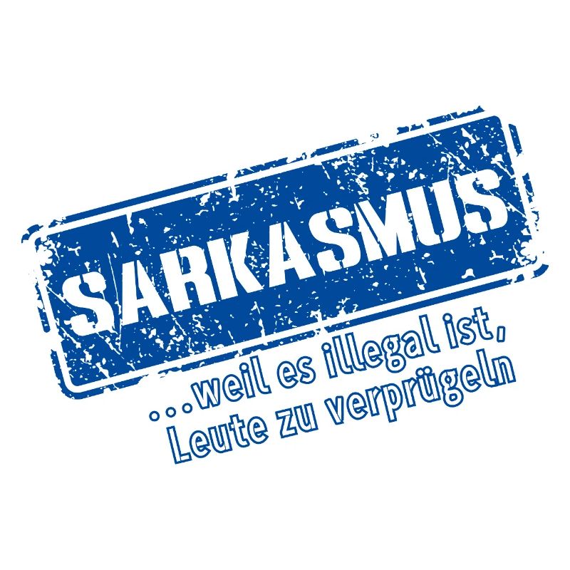 Sarkasmus – …weil es illegal ist (Fun)