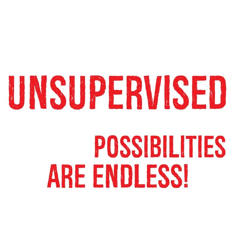 I Am Currently Unsupervised