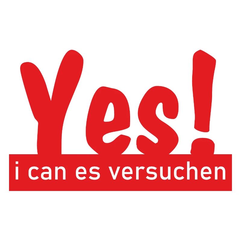 Yes i can es versuchen!