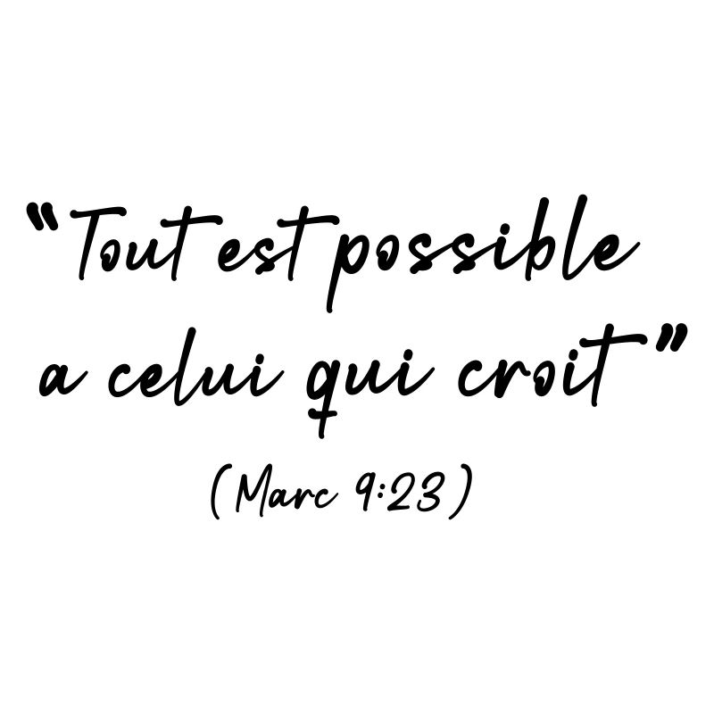 All things are possible to him who believes (Mark 9:23)