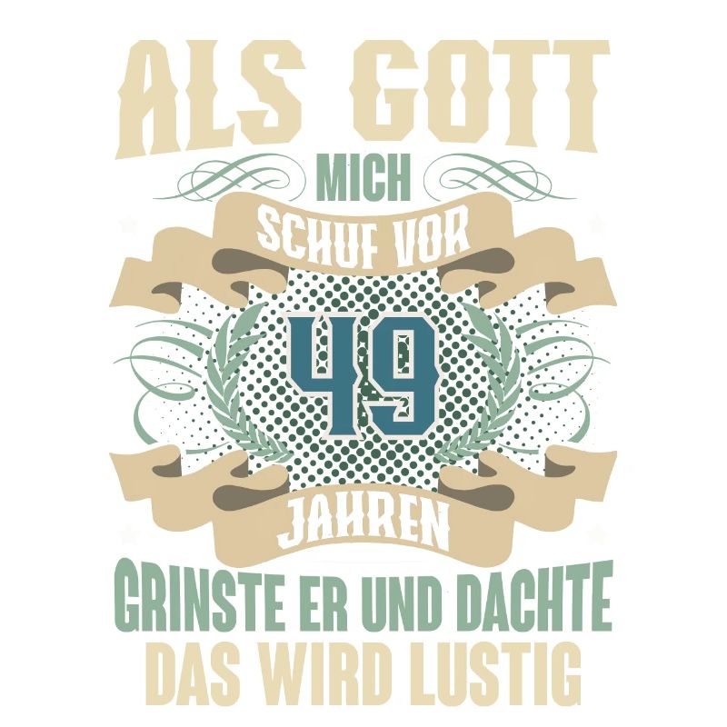 49. Geburtstag Als Gott Mich Schuf Vor