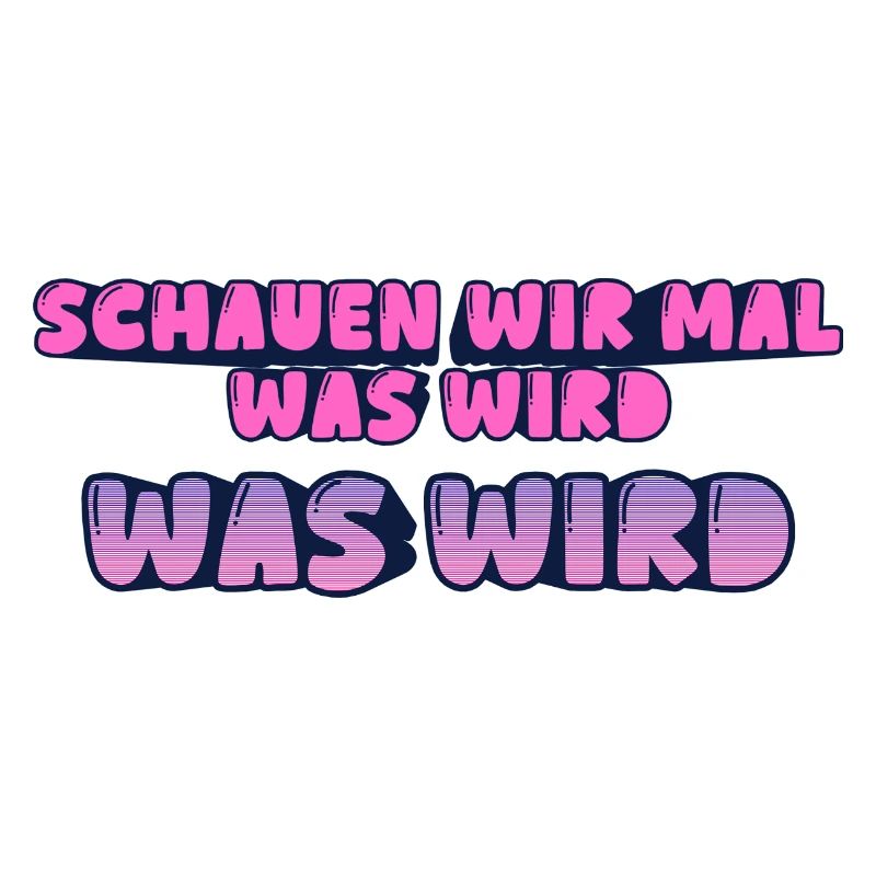 Schauen wir mal was wird - was wird