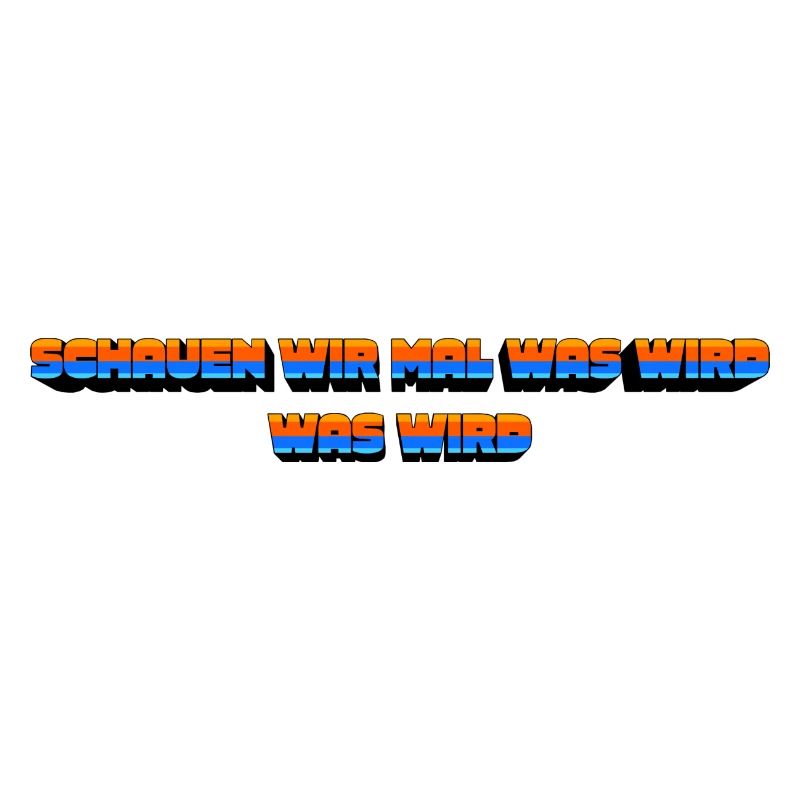 Schauen wir mal was wird - was wird