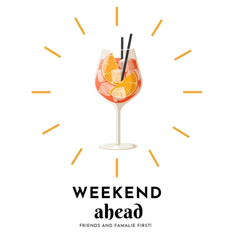 Weekend ahead, weekend mood, Wochenende voraus