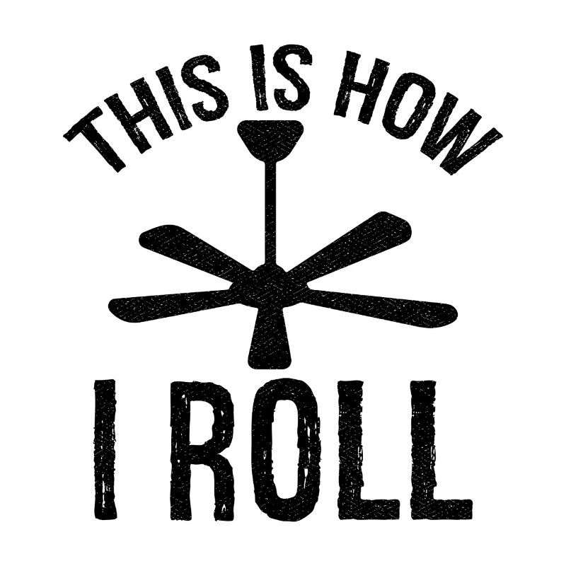 this is how I roll Ceiling Fan