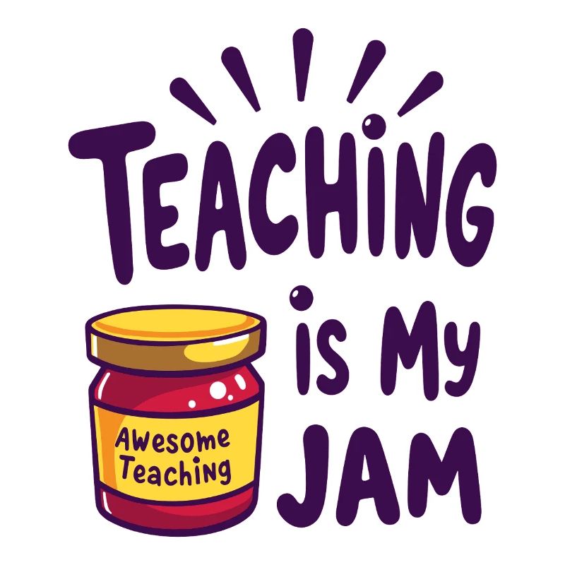 Teaching is my Jam teacher saying