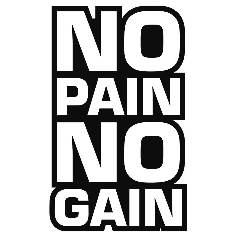 Pas de douleur, pas de gain Motivation
