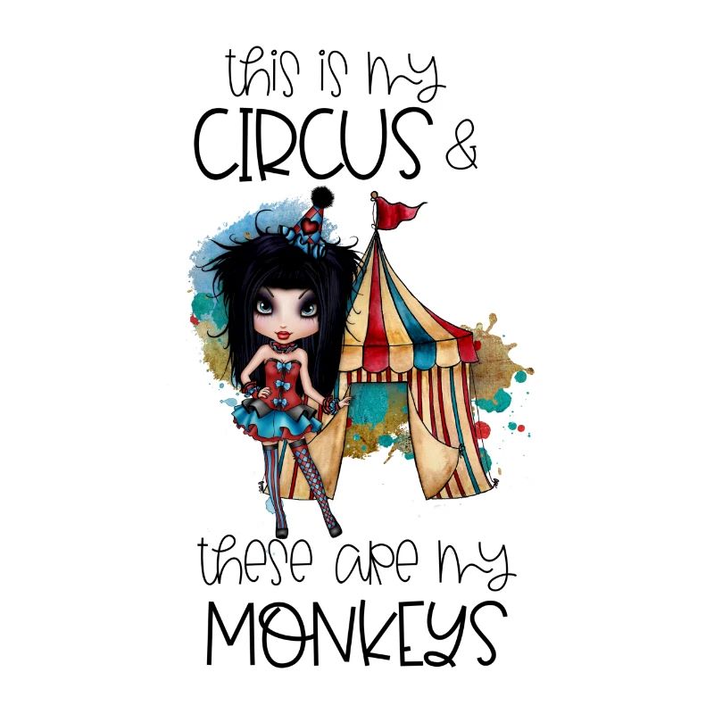 This Is My Circus These Are My Monkeys Spruch