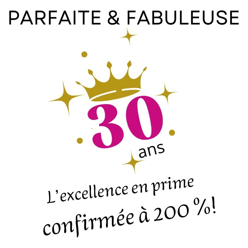 30 ans parfaite et fabuleuse