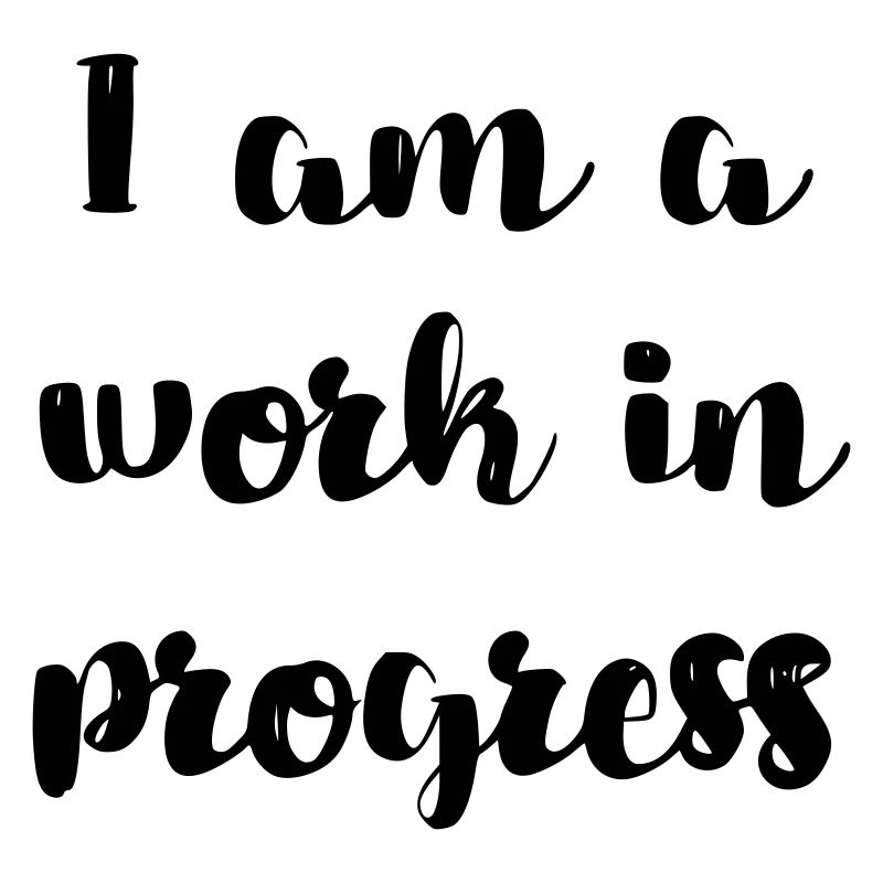 I am a work in progress copy #