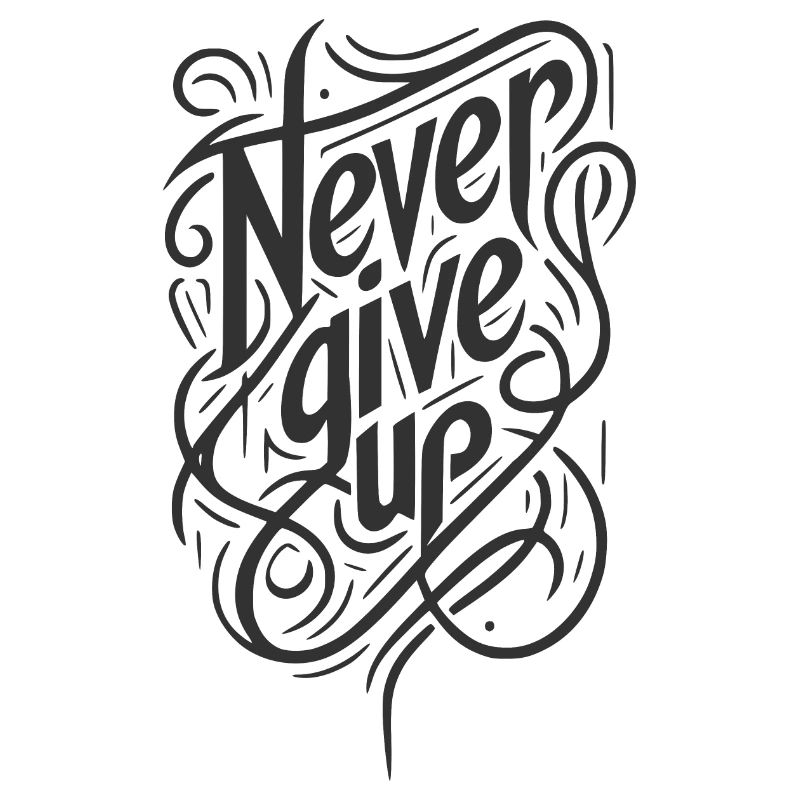 never give up , n'abandonne jamais.