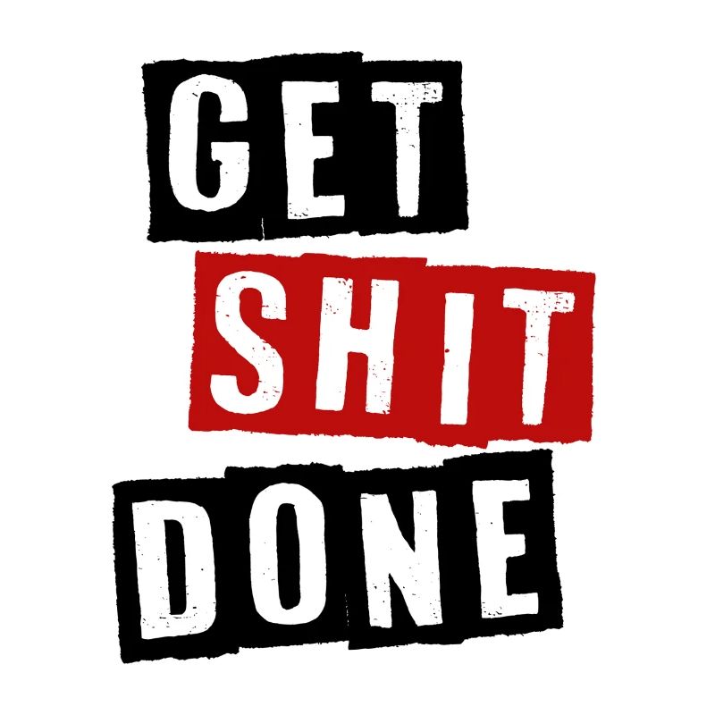 GET SHIT DONE