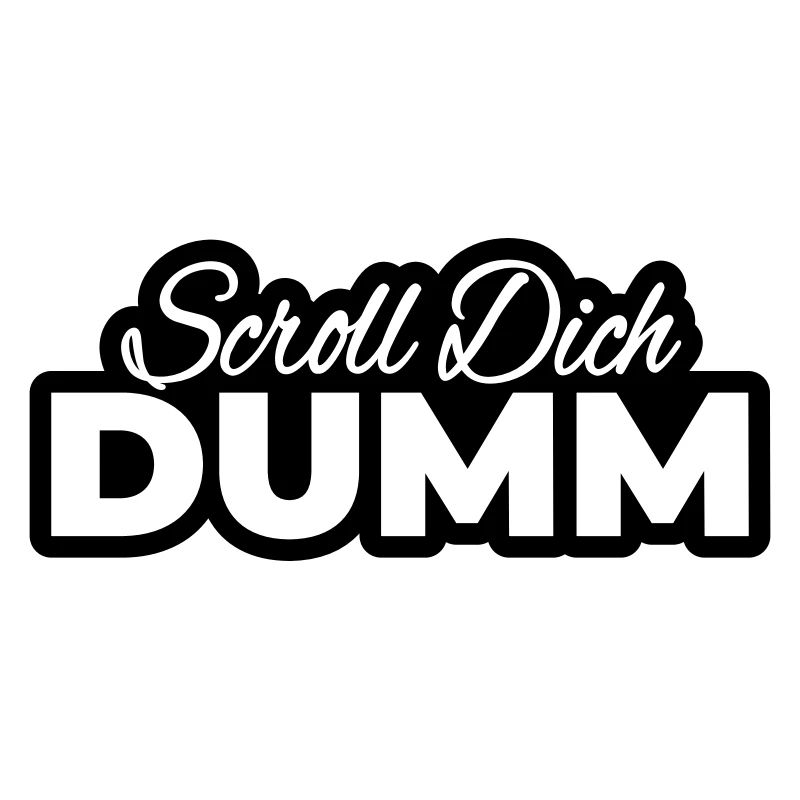 Scroll Dich Dumm Typo Print