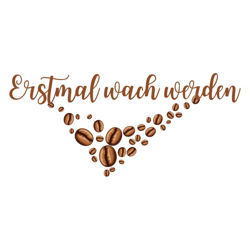 Erstmal wach werden  Kaffeeliebhaber Spruch Design