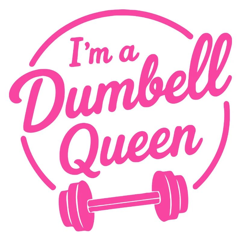 I'm a Dumbell Queen
