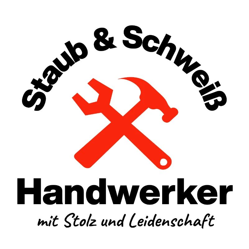 Staub & Schweiß, echter Handwerker, Leidenschaft