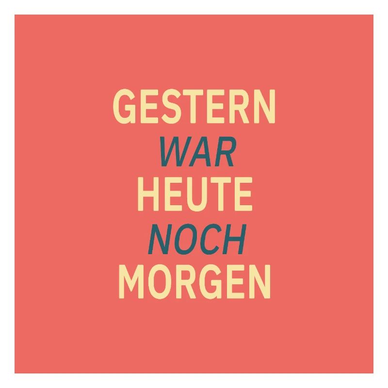Gestern war heute noch morgen