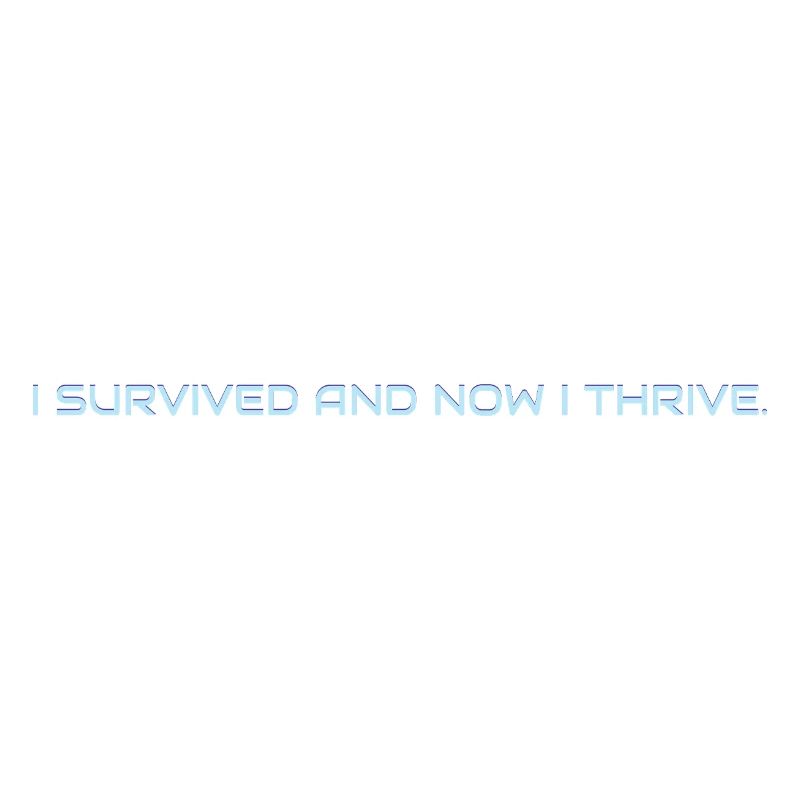 I_survived_and_now_I_thrive