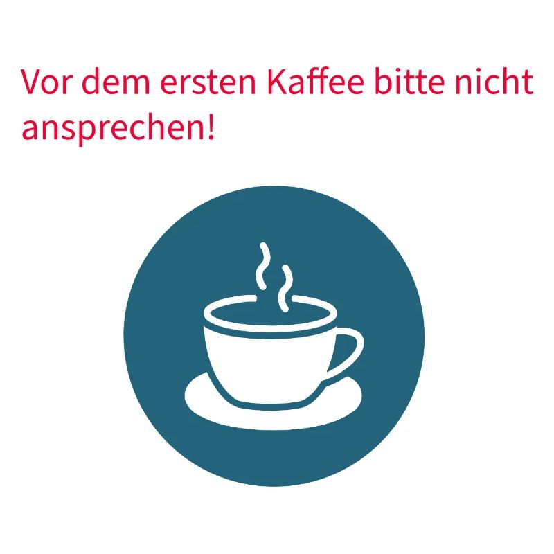 Vor dem Kaffee Bitte Nicht Ansprechen