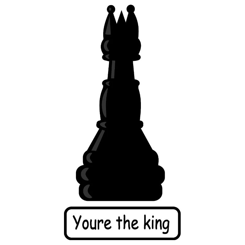 You_are_the_king