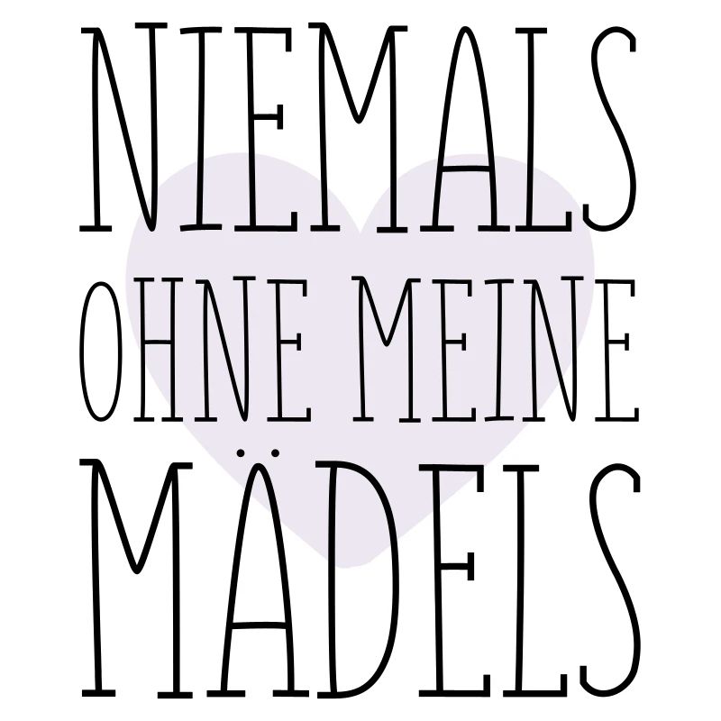 Meine Mädels Spruch