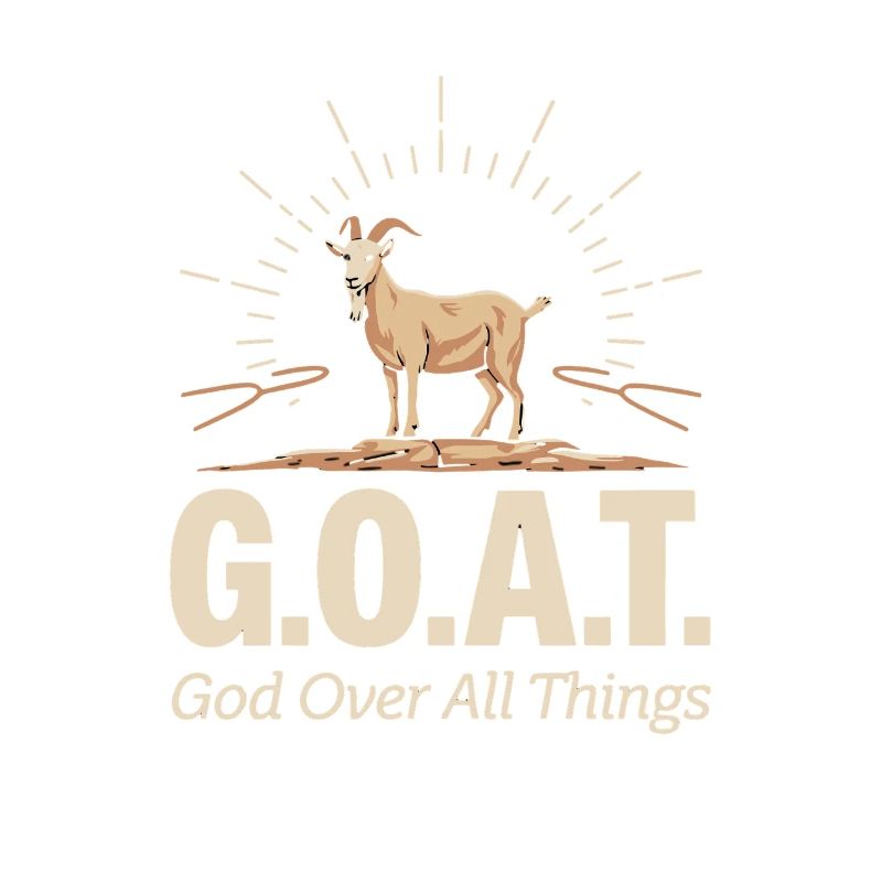 G.O.A.T. God Over All Things Christlicher Glaube
