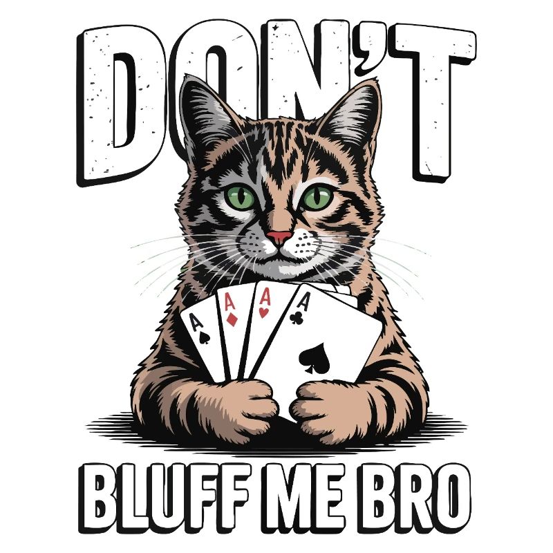 Poker-Katze - Don't Bluff Me Bro