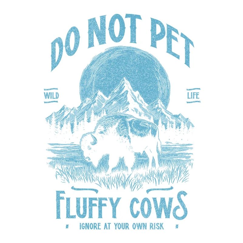 Vintage Buffalo Do Not Pet Fluffy Cows Funny Bison
