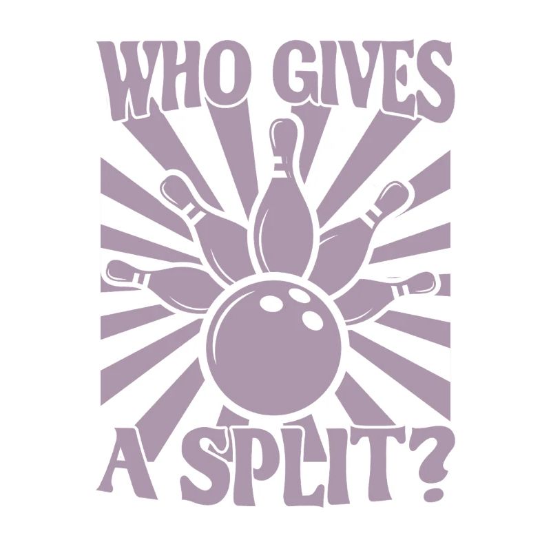 Bowling Kegel Spruch Who gives a Split