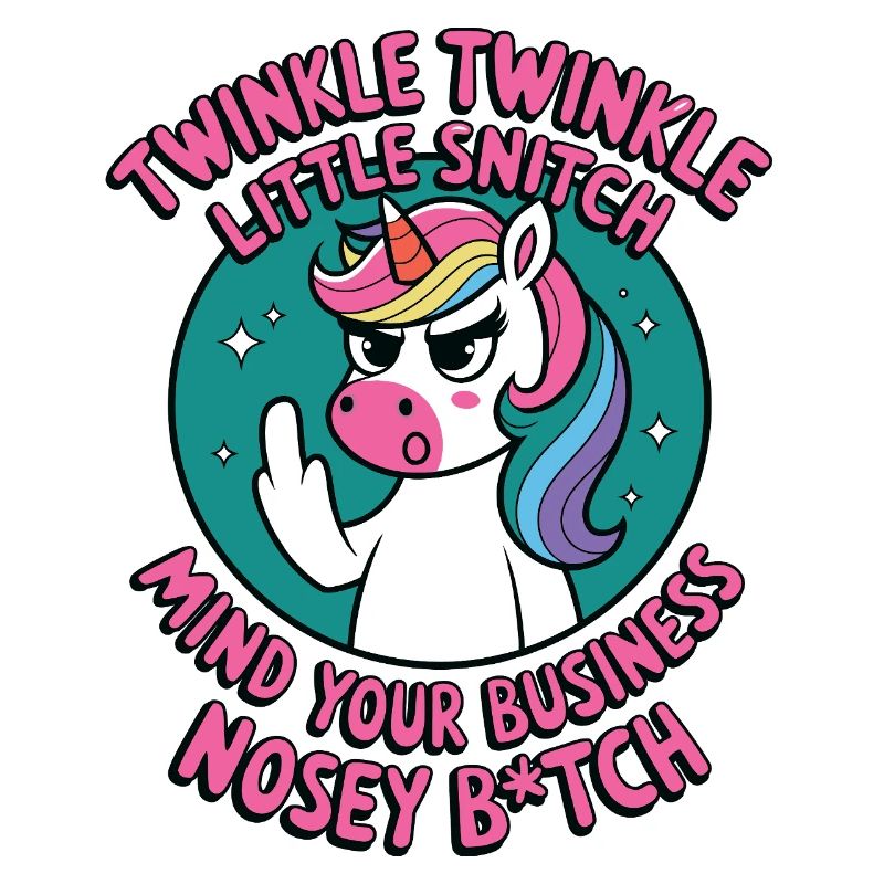 Freches Einhorn mit Spruch Nosey B*tch Snitch