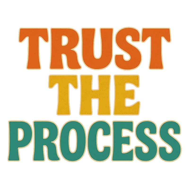 trust the process