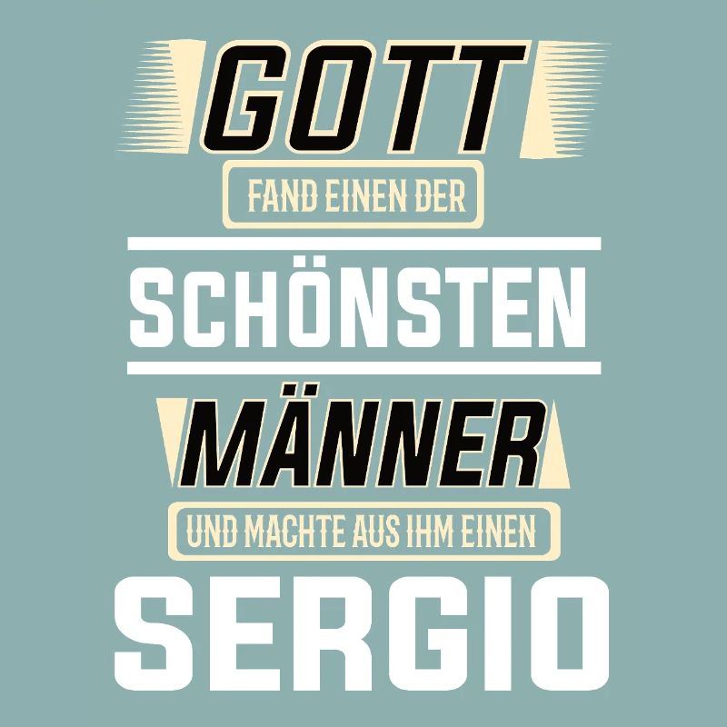 Sergio der schönste Mann von Gott geformt Design