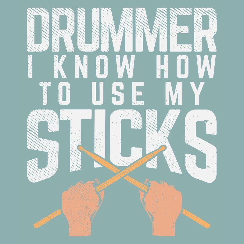 Drummer Knows How To Use My Sticks Tee Design