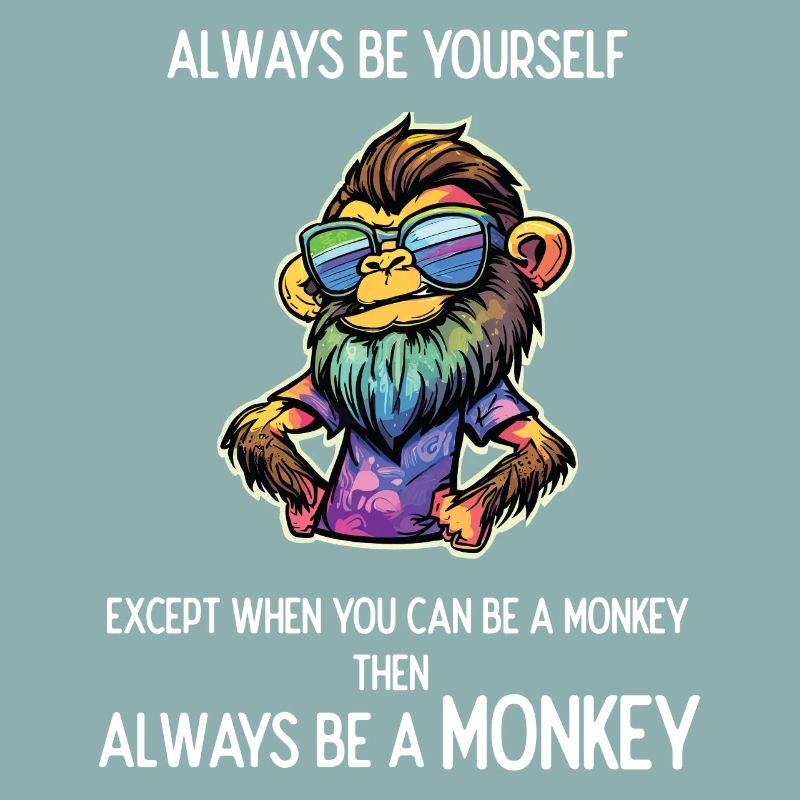 Sei immer ein Affe